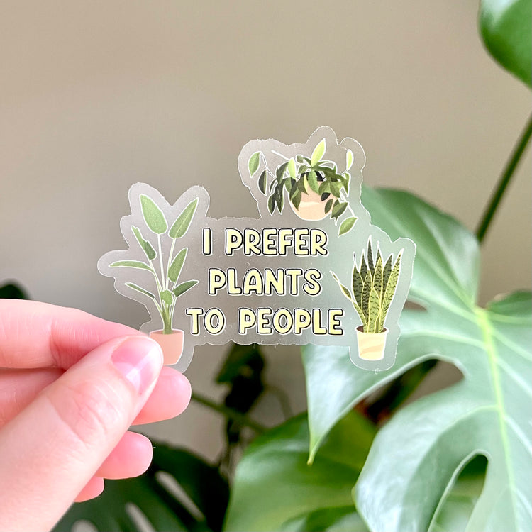 CLEAR Sticker | I Prefer Plants