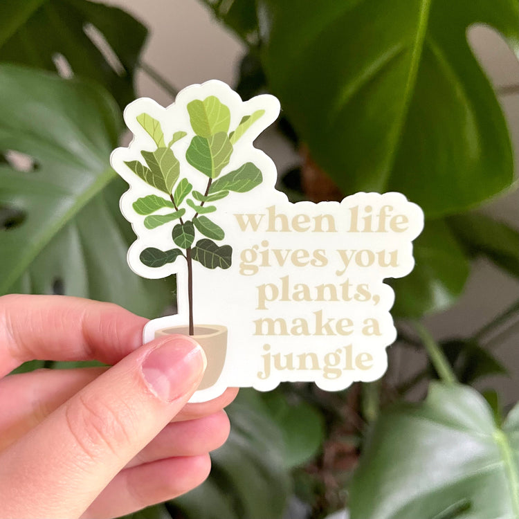 Local Pick Up | Sticker | When Life Gives You Plants, Make A Jungle